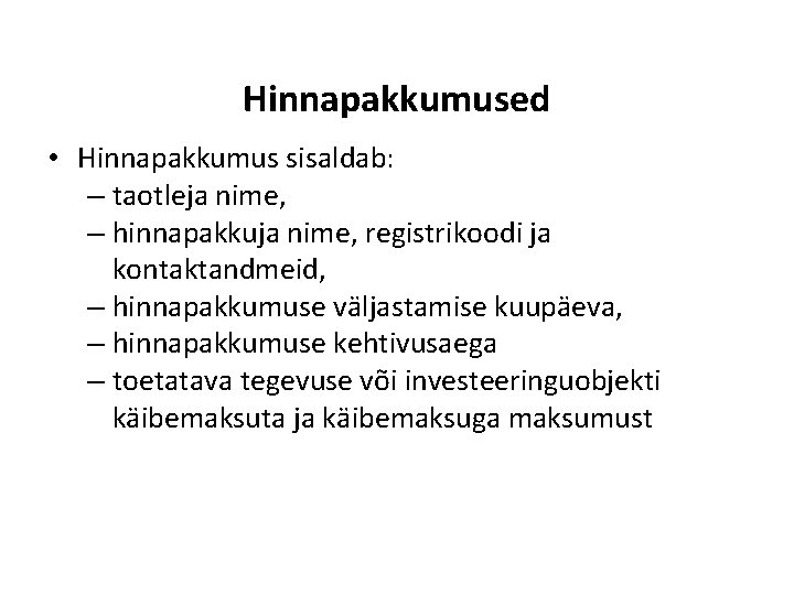 Hinnapakkumused • Hinnapakkumus sisaldab: – taotleja nime, – hinnapakkuja nime, registrikoodi ja kontaktandmeid, –