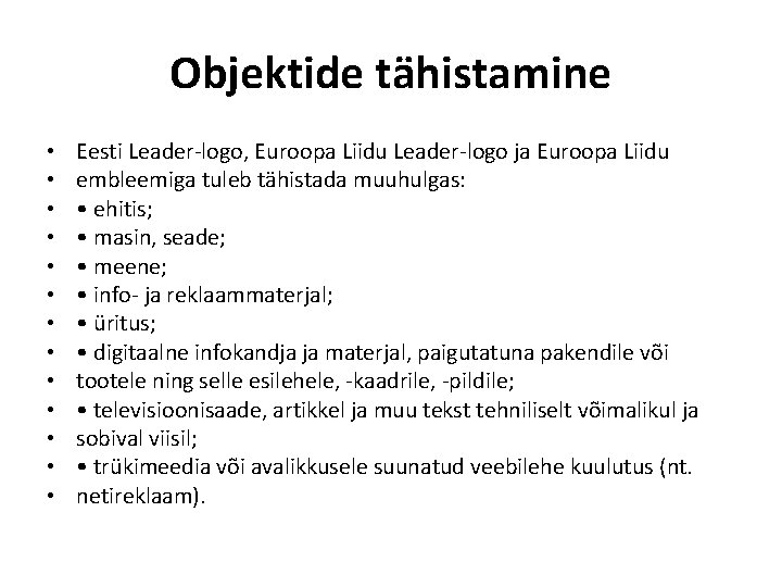 Objektide tähistamine • • • • Eesti Leader-logo, Euroopa Liidu Leader-logo ja Euroopa Liidu