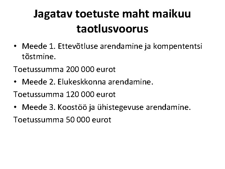 Jagatav toetuste maht maikuu taotlusvoorus • Meede 1. Ettevõtluse arendamine ja kompententsi tõstmine. Toetussumma