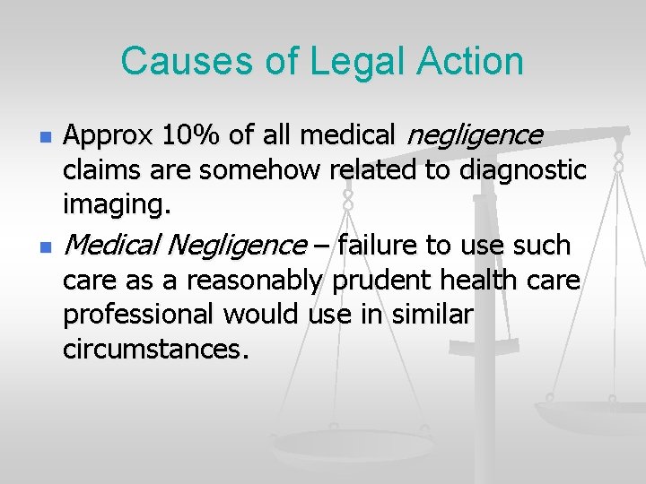 Causes of Legal Action n n Approx 10% of all medical negligence claims are