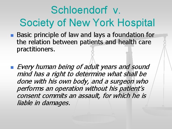 Schloendorf v. Society of New York Hospital n n Basic principle of law and