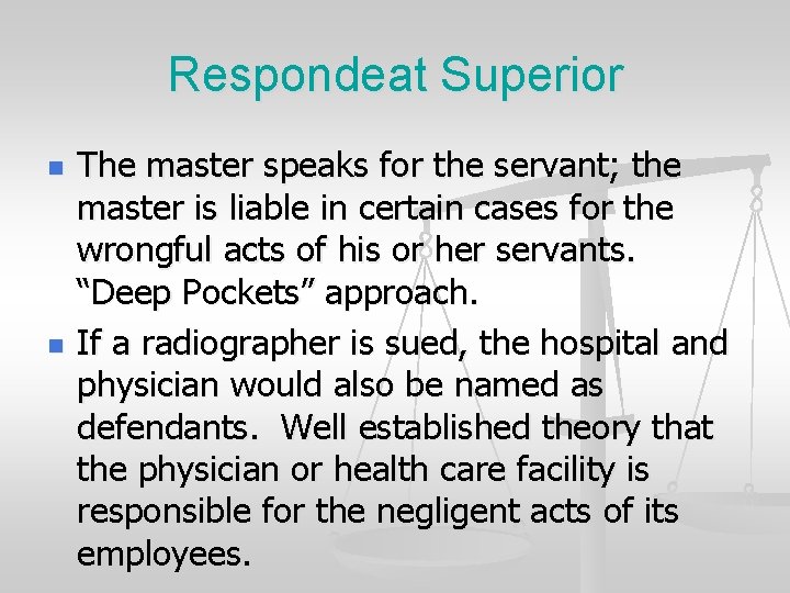 Respondeat Superior n n The master speaks for the servant; the master is liable