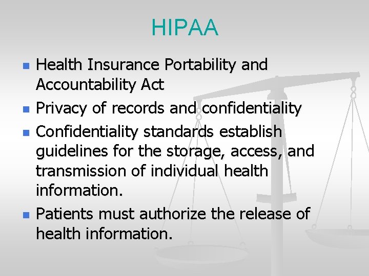 HIPAA n n Health Insurance Portability and Accountability Act Privacy of records and confidentiality