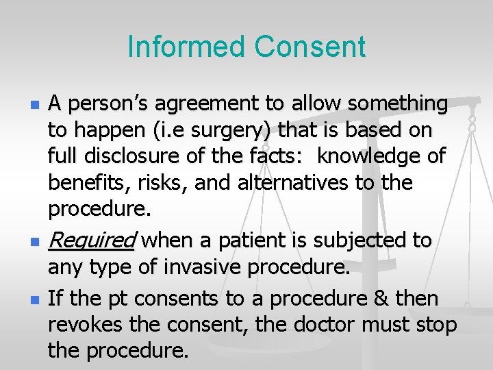Informed Consent n n n A person’s agreement to allow something to happen (i.