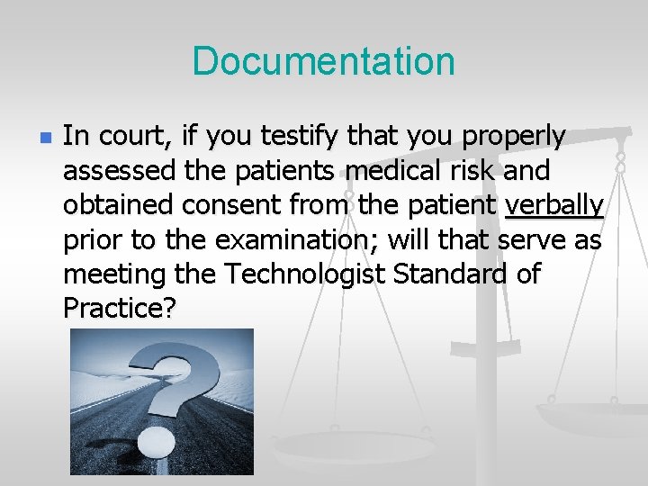 Documentation n In court, if you testify that you properly assessed the patients medical