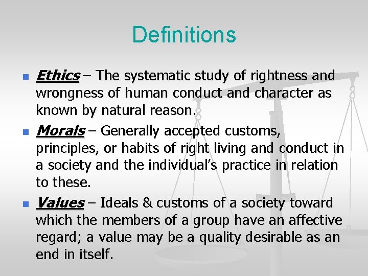 Definitions n n n Ethics – The systematic study of rightness and wrongness of