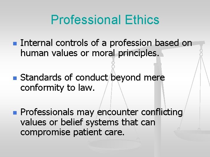 Professional Ethics n n n Internal controls of a profession based on human values