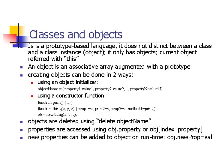 Classes and objects n n n Js is a prototype-based language, it does not