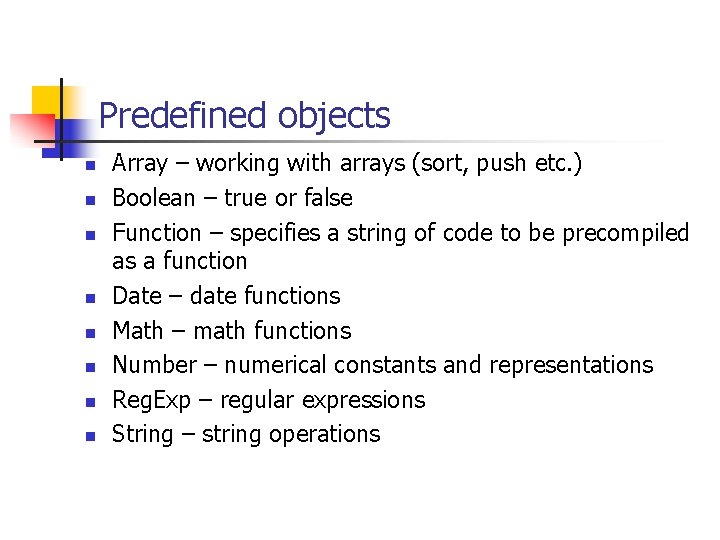 Predefined objects n n n n Array – working with arrays (sort, push etc.