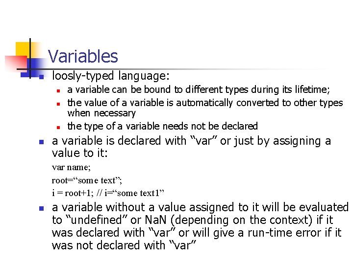 Variables n loosly-typed language: n n a variable can be bound to different types