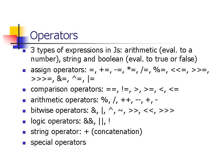 Operators n n n n 3 types of expressions in Js: arithmetic (eval. to
