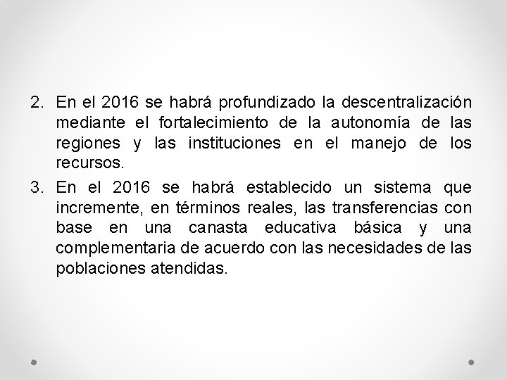 2. En el 2016 se habrá profundizado la descentralización mediante el fortalecimiento de la