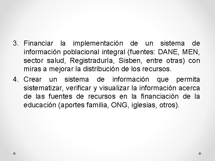 3. Financiar la implementación de un sistema de información poblacional integral (fuentes: DANE, MEN,