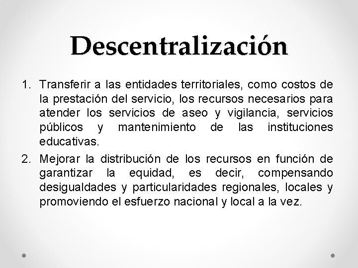 Descentralización 1. Transferir a las entidades territoriales, como costos de la prestación del servicio,