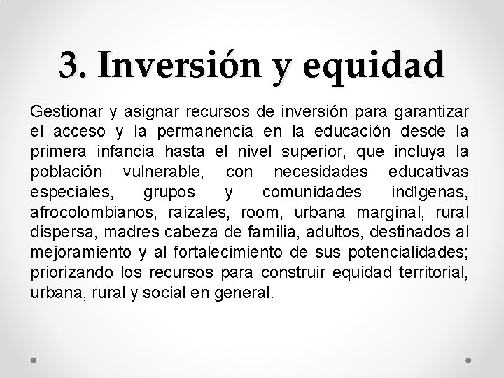 3. Inversión y equidad Gestionar y asignar recursos de inversión para garantizar el acceso