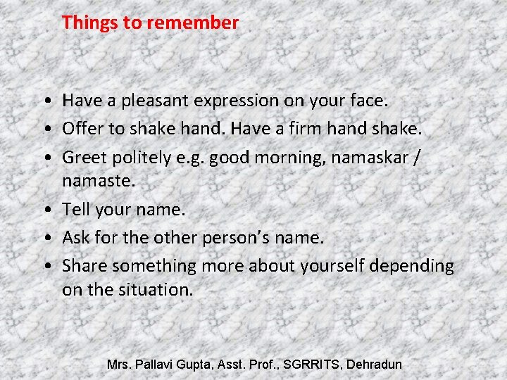 Things to remember • Have a pleasant expression on your face. • Offer to