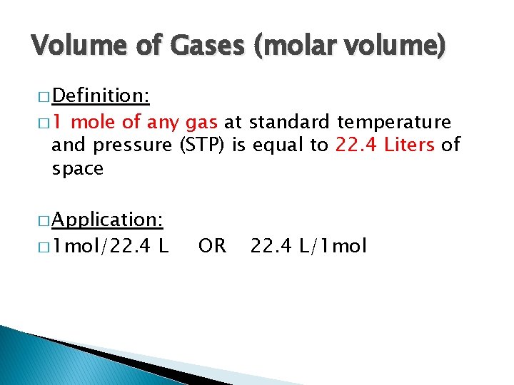 Volume of Gases (molar volume) � Definition: � 1 mole of any gas at