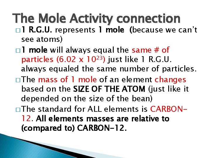 The Mole Activity connection � 1 R. G. U. represents 1 mole (because we