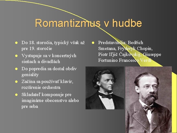 Romantizmus v hudbe l l l Do 18. storočia, typický však až pre 19.