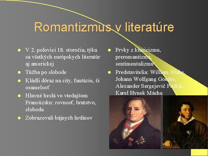 Romantizmus v literatúre l l l V 2. polovici 18. storočia, týka sa všetkých