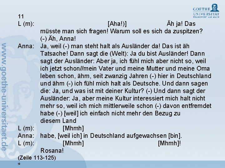 11 L (m): Anna: L (m): [Aha!)] Äh ja! Das müsste man sich fragen!