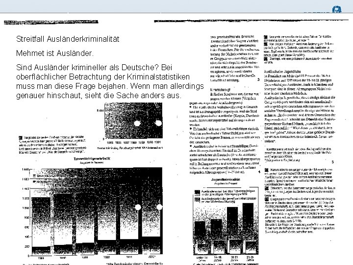 Streitfall Ausländerkriminalität Mehmet ist Ausländer. Sind Ausländer krimineller als Deutsche? Bei oberflächlicher Betrachtung der