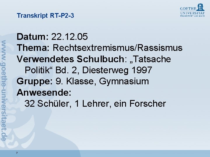 Transkript RT-P 2 -3 Datum: 22. 12. 05 Thema: Rechtsextremismus/Rassismus Verwendetes Schulbuch: „Tatsache Politik“