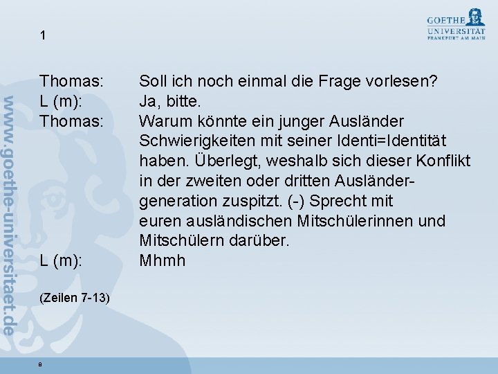 1 Thomas: L (m): Thomas: L (m): (Zeilen 7 -13) 8 Soll ich noch