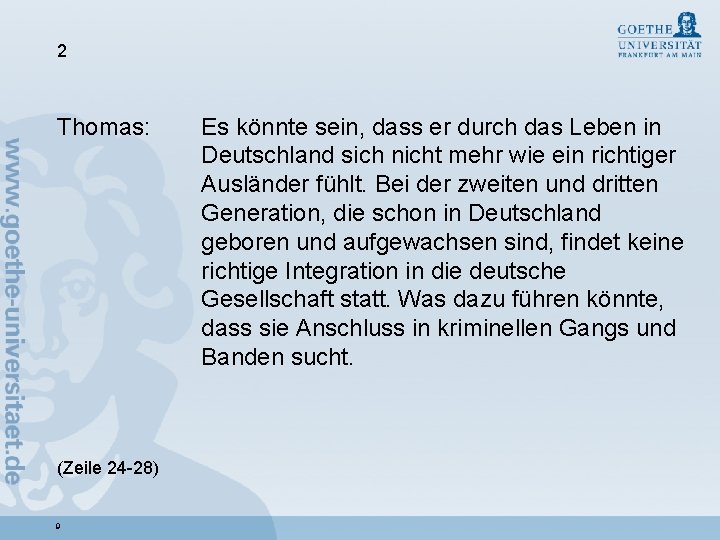 2 Thomas: (Zeile 24 -28) 9 Es könnte sein, dass er durch das Leben