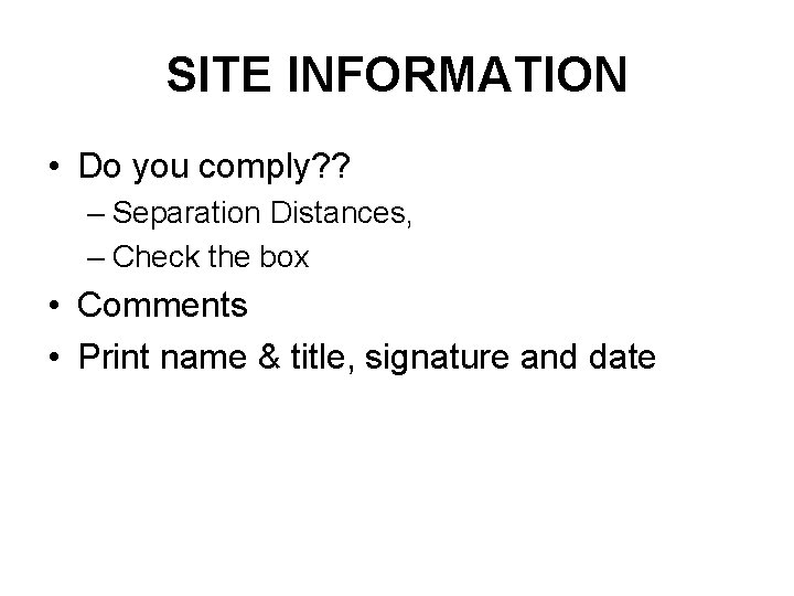 SITE INFORMATION • Do you comply? ? – Separation Distances, – Check the box SITE INFORMATION • Do you comply? ? – Separation Distances, – Check the box