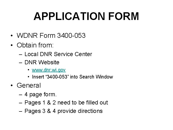 APPLICATION FORM • WDNR Form 3400 -053 • Obtain from: – Local DNR Service APPLICATION FORM • WDNR Form 3400 -053 • Obtain from: – Local DNR Service