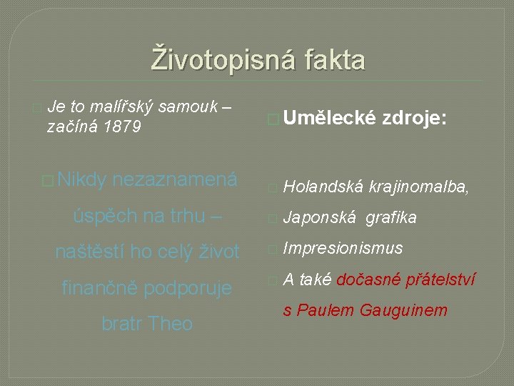 Životopisná fakta � Je to malířský samouk – začíná 1879 � Nikdy nezaznamená �