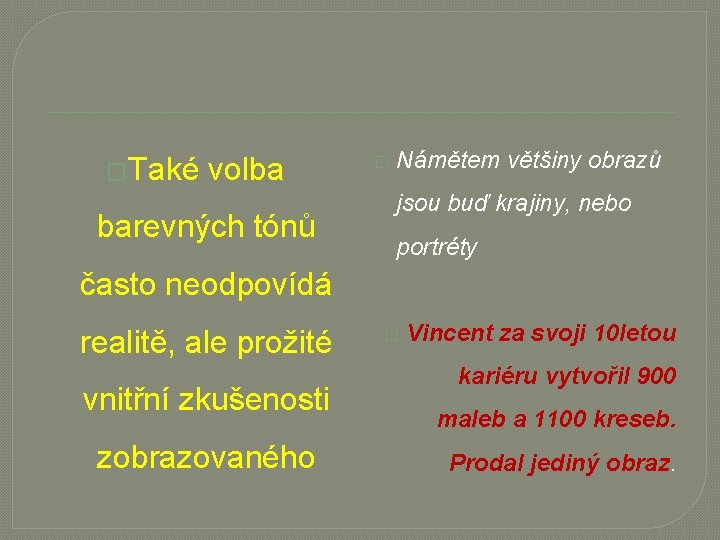 �Také volba barevných tónů � Námětem většiny obrazů jsou buď krajiny, nebo portréty často