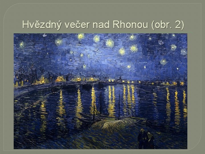 Hvězdný večer nad Rhonou (obr. 2) 