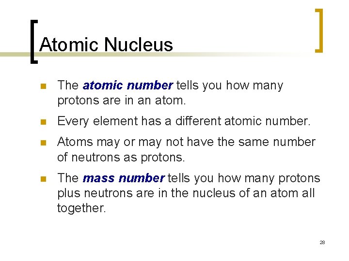 Atomic Nucleus n The atomic number tells you how many protons are in an