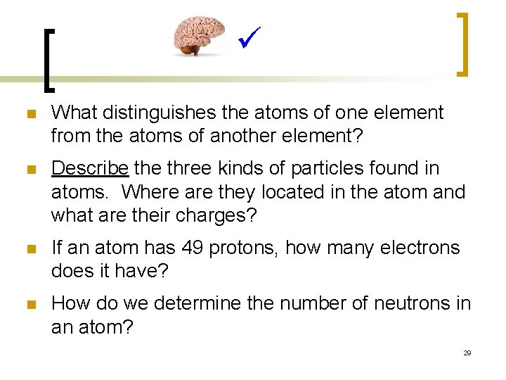  n What distinguishes the atoms of one element from the atoms of another