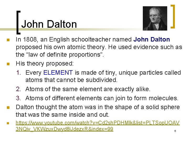John Dalton n n In 1808, an English schoolteacher named John Dalton proposed his
