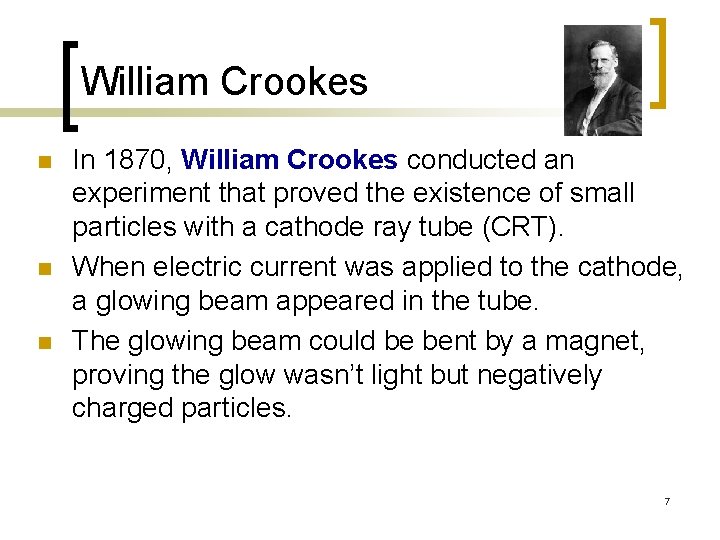 William Crookes n n n In 1870, William Crookes conducted an experiment that proved