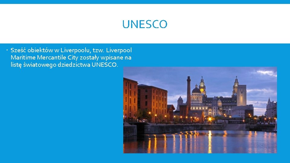UNESCO Sześć obiektów w Liverpoolu, tzw. Liverpool Maritime Mercantile City zostały wpisane na listę