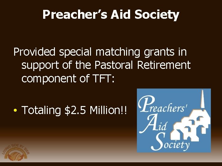 Preacher’s Aid Society Provided special matching grants in support of the Pastoral Retirement component