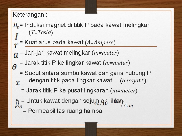 Keterangan : = Induksi magnet di titik P pada kawat melingkar (T=Tesla) = Kuat