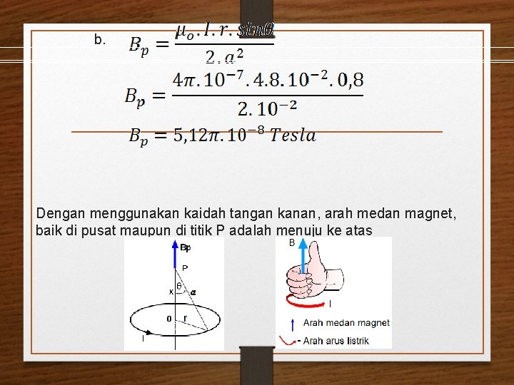 b. Dengan menggunakan kaidah tangan kanan, arah medan magnet, baik di pusat maupun di