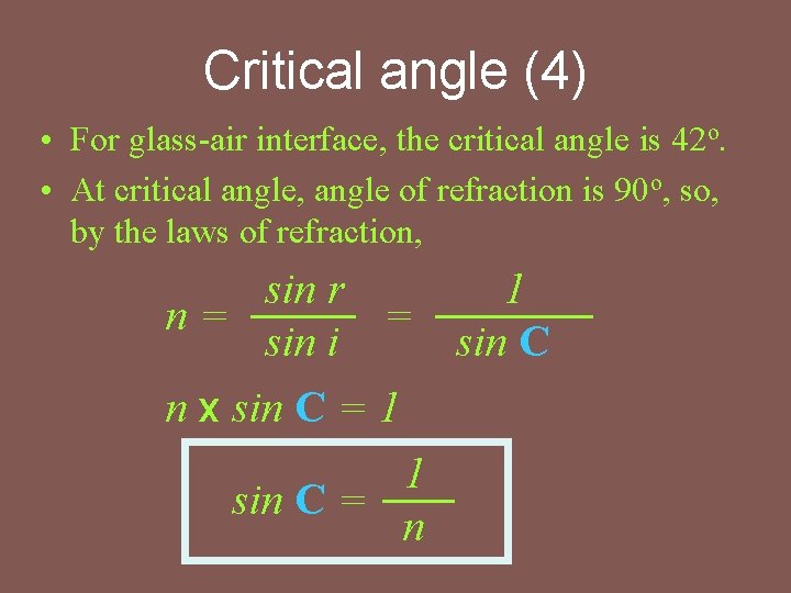 Critical angle (4) • For glass-air interface, the critical angle is 42 o. •