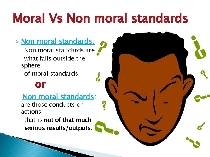 Moral Vs Non moral standards Ø Non moral standards: Non moral standards are what