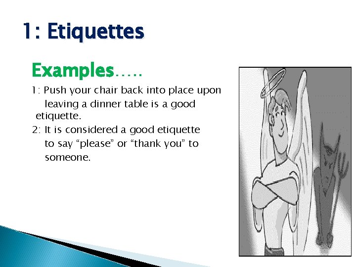 1: Etiquettes Examples…. . 1: Push your chair back into place upon leaving a