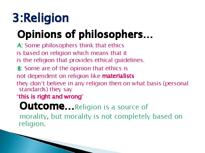 3: Religion Opinions of philosophers… A: Some philosophers think that ethics is based on