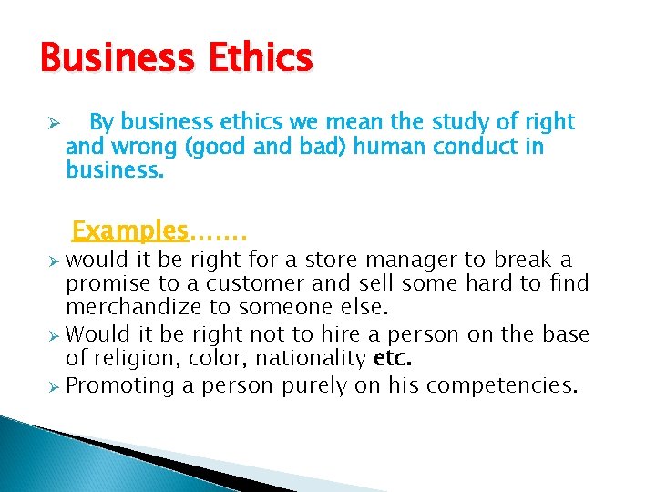 Business Ethics Ø By business ethics we mean the study of right and wrong