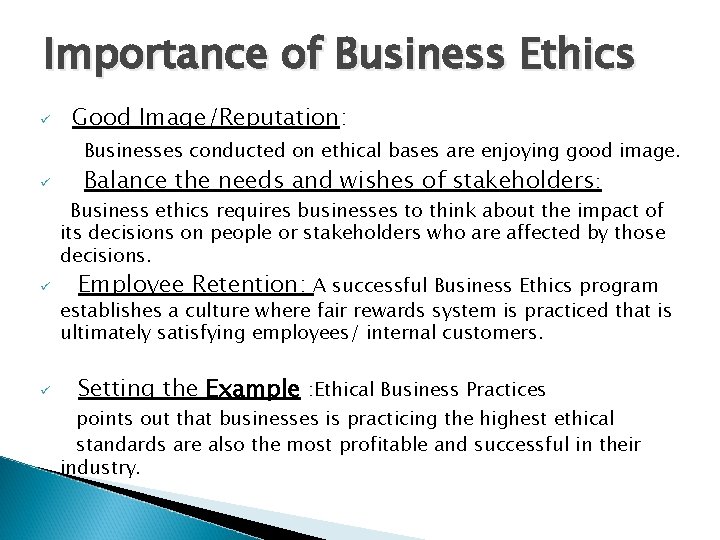 Importance of Business Ethics ü Good Image/Reputation: Businesses conducted on ethical bases are enjoying