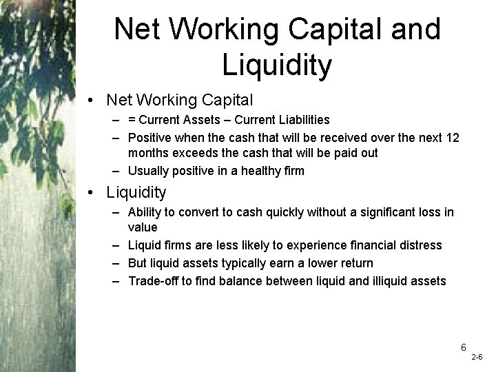 Net Working Capital and Liquidity • Net Working Capital – = Current Assets –