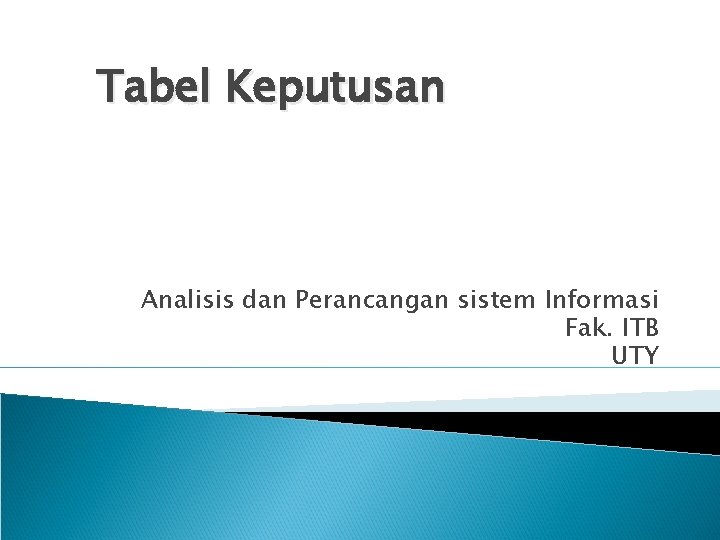 Tabel Keputusan Analisis dan Perancangan sistem Informasi Fak. ITB UTY 